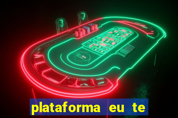 plataforma eu te amo pg