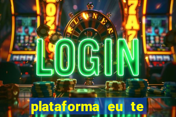 plataforma eu te amo pg