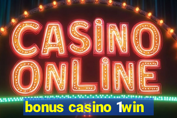 bonus casino 1win