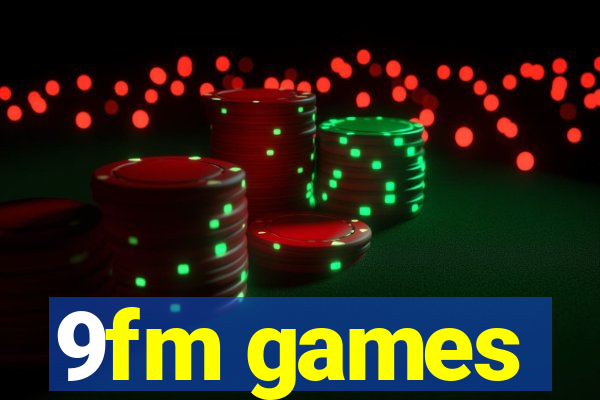 9fm games