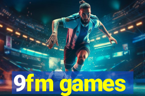 9fm games