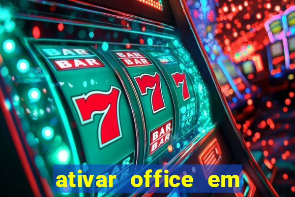 ativar office em 30 segundos