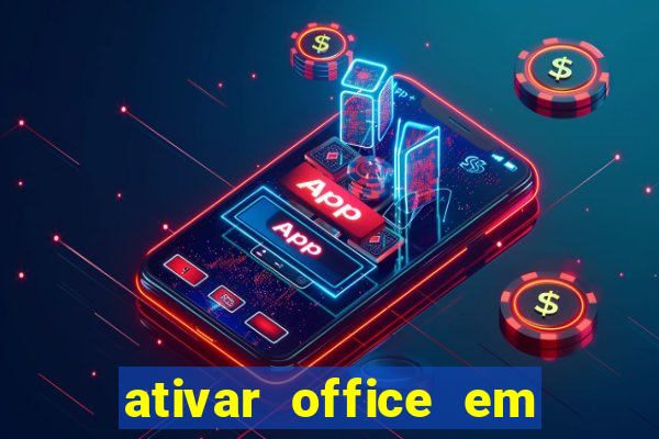 ativar office em 30 segundos