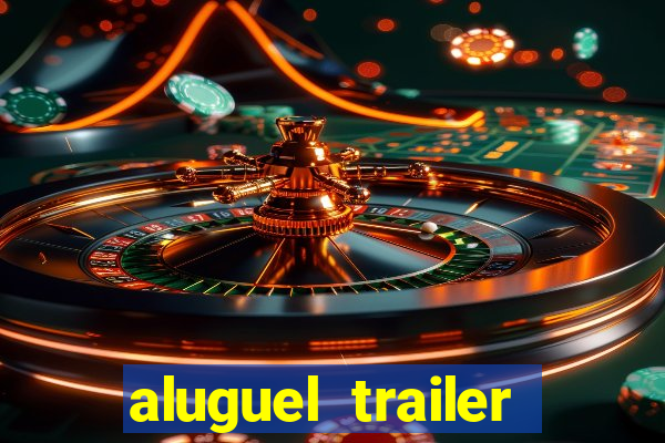 aluguel trailer porto alegre