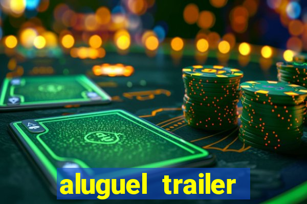 aluguel trailer porto alegre