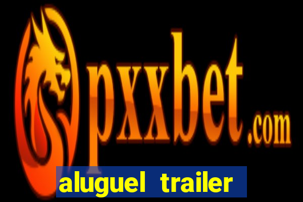 aluguel trailer porto alegre