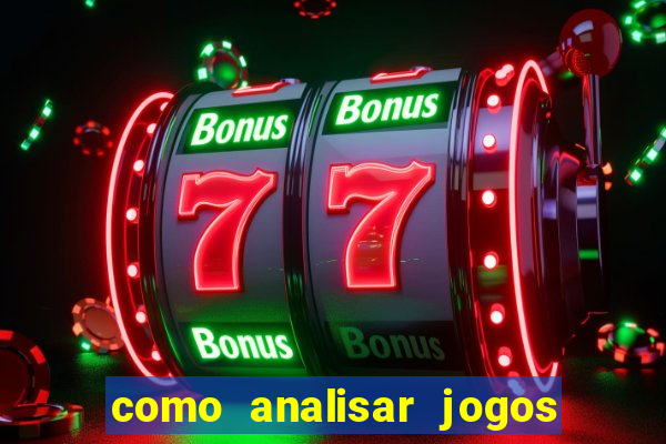 como analisar jogos de futebol para apostar