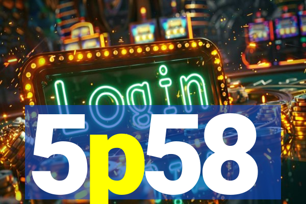 5p58