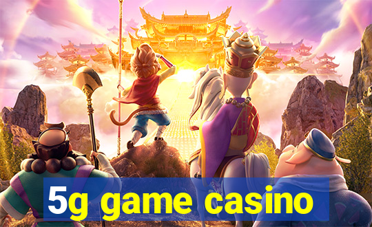 5g game casino