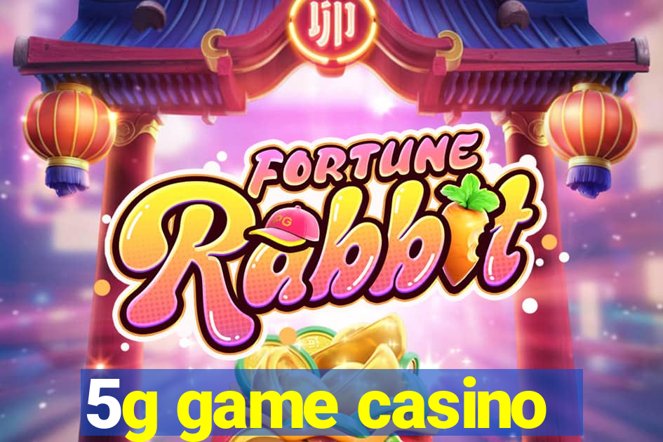 5g game casino