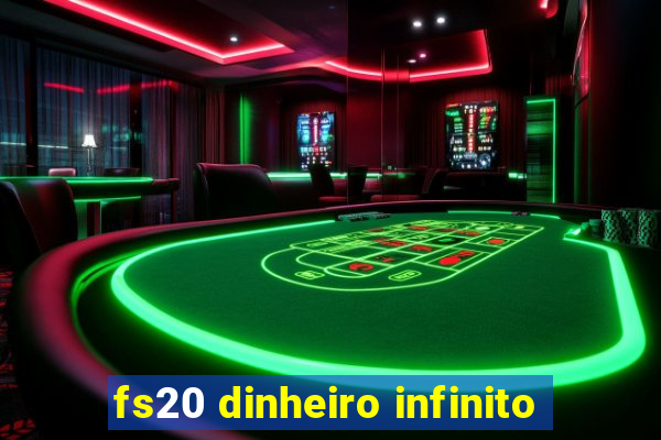 fs20 dinheiro infinito