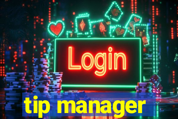 tip manager