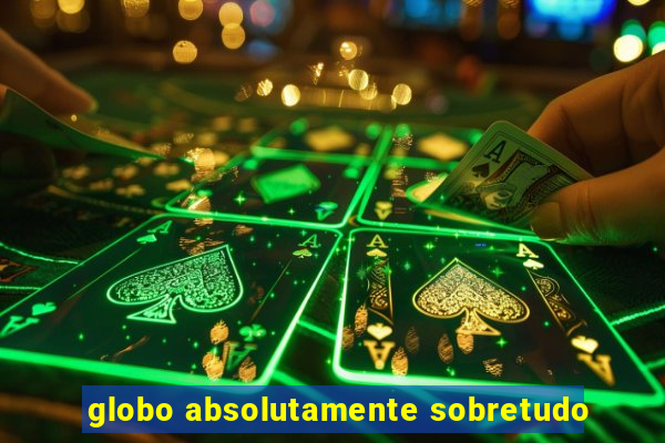 globo absolutamente sobretudo