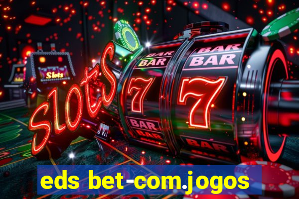 eds bet-com.jogos