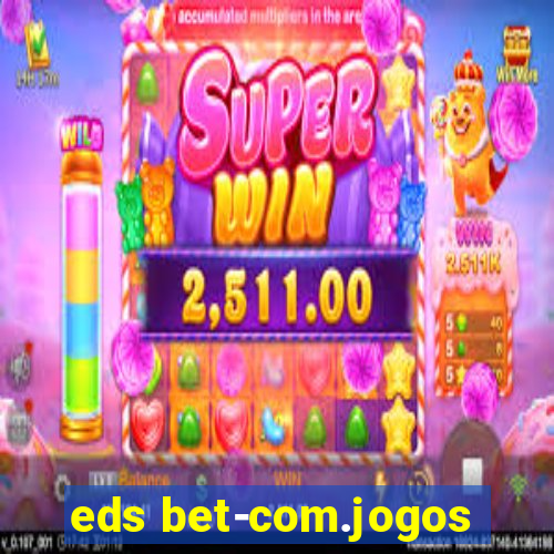 eds bet-com.jogos