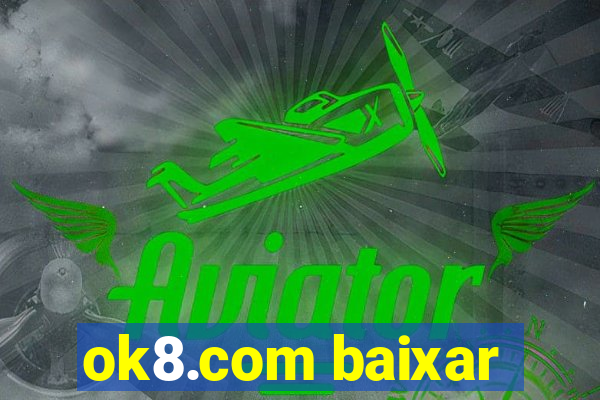 ok8.com baixar