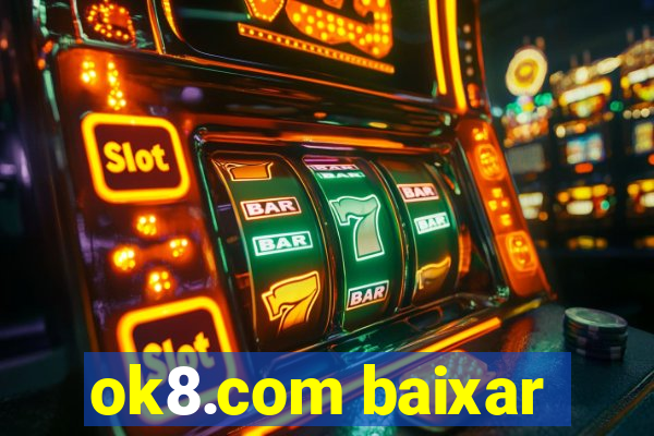 ok8.com baixar