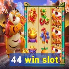 44 win slot