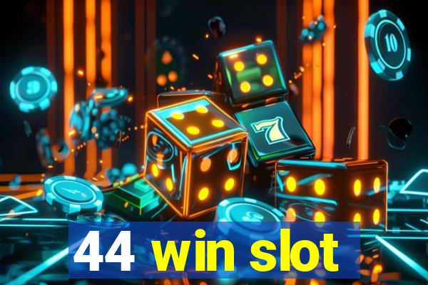 44 win slot