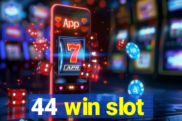 44 win slot