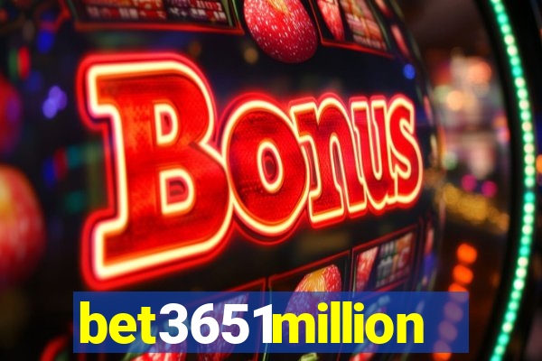 bet3651million