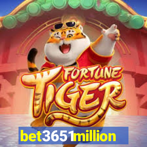 bet3651million