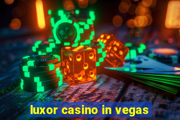 luxor casino in vegas