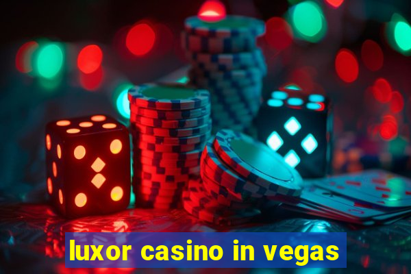 luxor casino in vegas