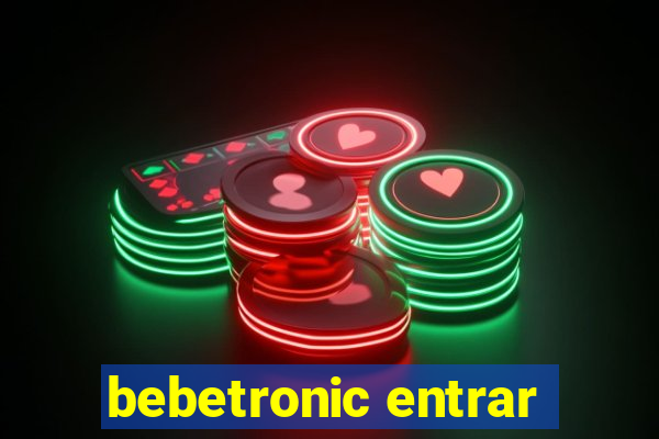 bebetronic entrar