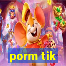 porm tik