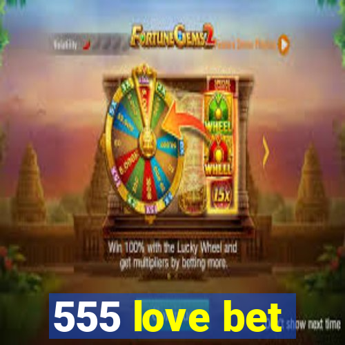 555 love bet