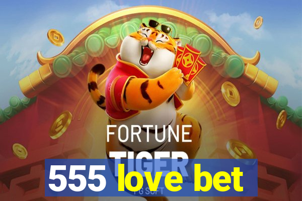 555 love bet