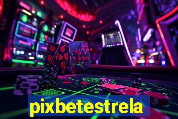 pixbetestrela