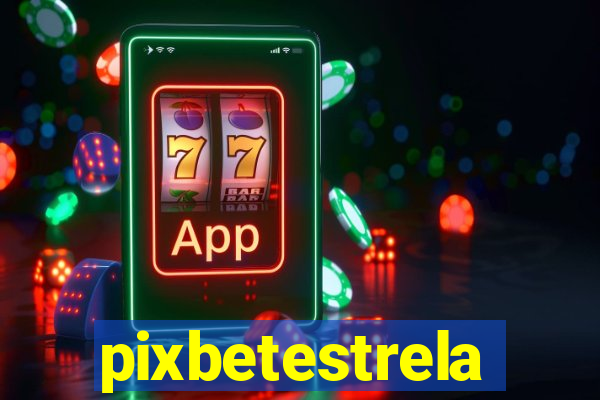 pixbetestrela