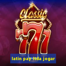 latin pay ltda jogar