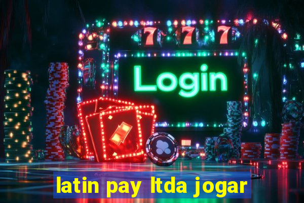 latin pay ltda jogar