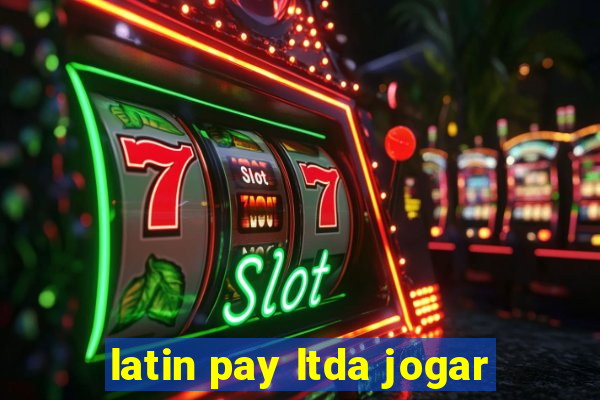 latin pay ltda jogar