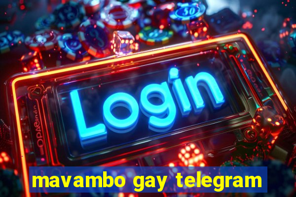 mavambo gay telegram