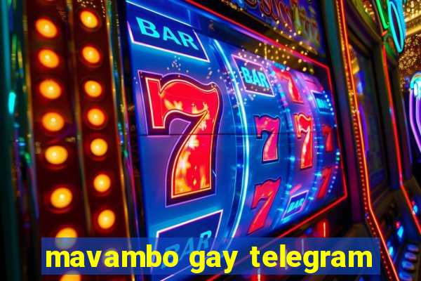 mavambo gay telegram