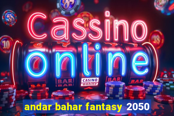 andar bahar fantasy 2050