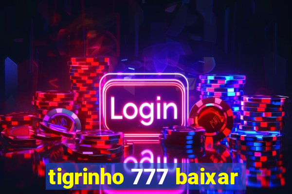 tigrinho 777 baixar