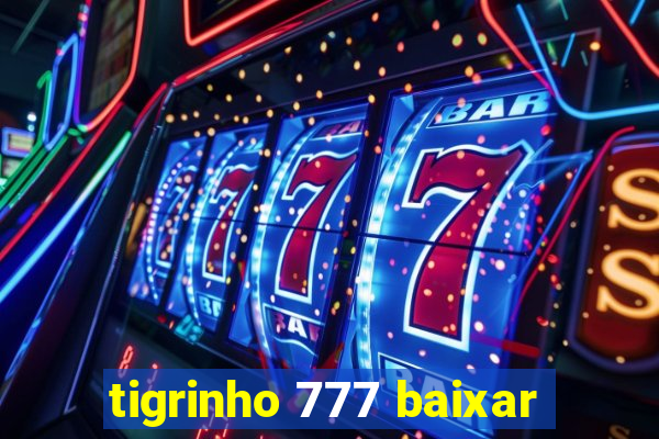 tigrinho 777 baixar