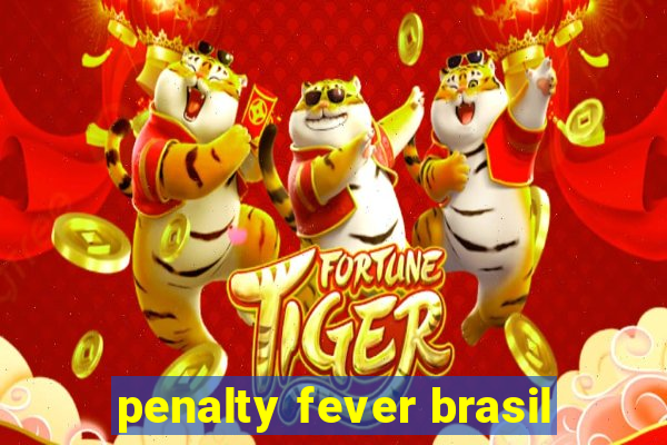 penalty fever brasil