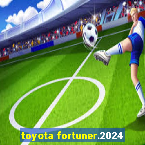 toyota fortuner.2024