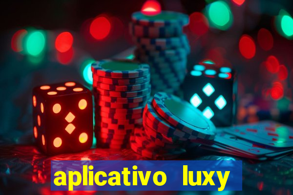 aplicativo luxy como funciona