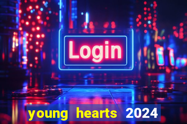 young hearts 2024 assistir online dublado