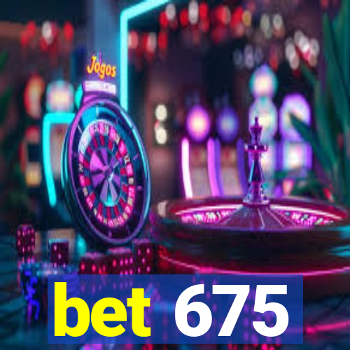 bet 675