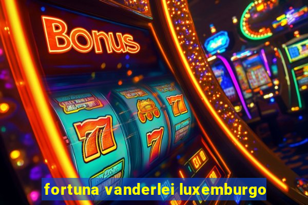 fortuna vanderlei luxemburgo