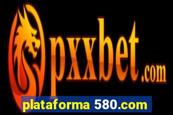 plataforma 580.com