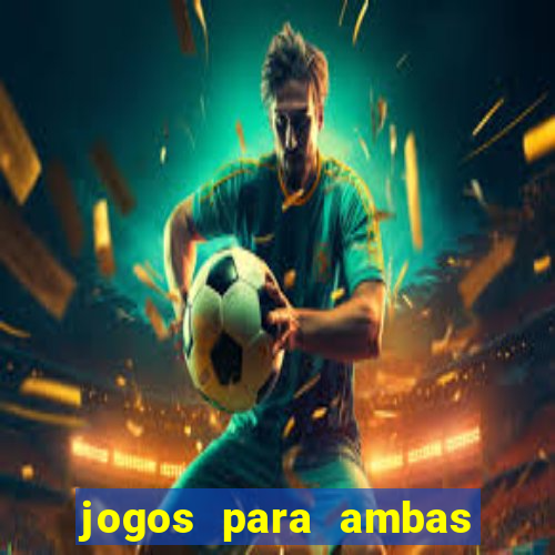 jogos para ambas marcam hoje